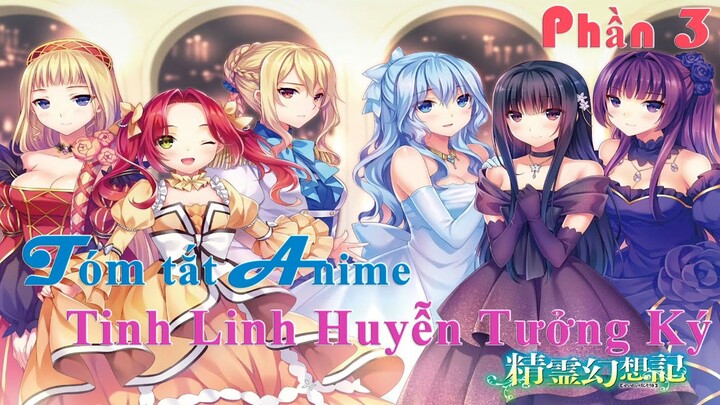 Tóm tắt Anime: " Tinh Linh Huyễn Tưởng Ký " | Phần 3 | Review Anime