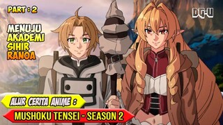 PERJALANAN MENCARI KEPERKASAAN SEJATI - ALUR CERITA ANIME MUSHOKU TENSEI SEASON 2 - PART 2