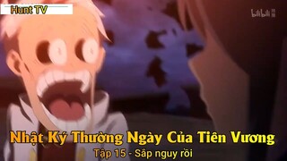 Nhật Ký Thường Ngày Của Tiên Vương Tập 15 - Sắp nguy rồi