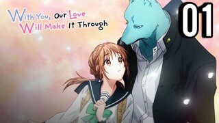 With You, Our Love Will Make It Through Episode 1