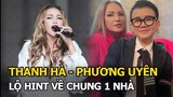 Thanh Hà lộ hint về chung nhà Phương Uyên sau gần 2 tháng hẹn hò