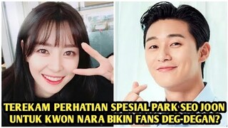 TERCIDUK KAMERA, PARK SEO JUN BERI PERHATIAN SPESIAL UNTUK KWON NARA, FANS JADI DEG-DEGAN!!