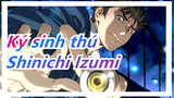 [Ký sinh thú] Shinichi Izumi--- Con đường anh ta đầy máu. Không ai bằng