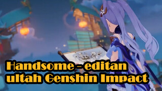 Handsome - editan ultah Genshin Impact
