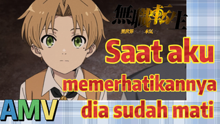 Mushoku Tensei, AMV | Saat aku memerhatikannya, dia sudah mati