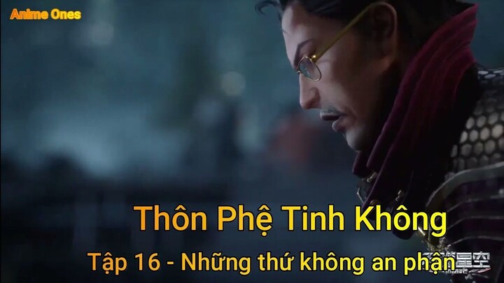 Thôn Phệ Tinh Không Tập 16 - Những thứ không an phận