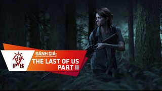 Đánh Giá The Last Of Us 2 - Mất Mát, Đau Khổ Và Lòng Hận Thù Kéo Theo Sự Tàn Nhẫn Mù Oán !