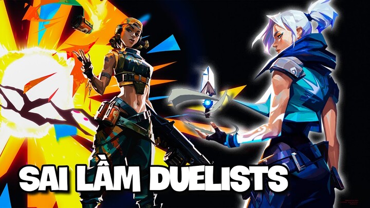 SAI LẦM VALORANT | SAI LẦM CƠ BẢN CỦA NGƯỜI CHƠI DUELISTS