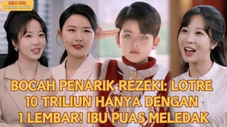 BOCAH PENARIK REZEKI: LOTRE 10 TRILIUN HANYA DENGAN 1 LEMBAR! IBU PUAS MELEDAK!