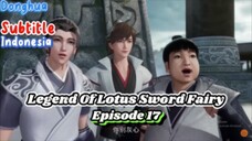 Indo Sub - Legend Of Lotus Sword Fairy Episode 17