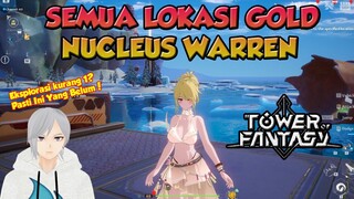 SEMUA LOKASI GOLD NUCLEUS WARREN TOWER OF FANTASY