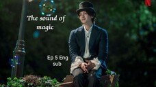 The sound of magic Ep 5 Eng sub| ji chang wook| Choi sung eun| Hwang in yeop| kdrama