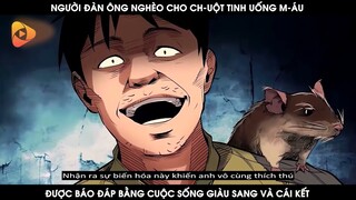 Người Đàn Ông Nghèo Cho Ch-uột Tinh Uống M-áu Được Báo Đáp Bằng Cuộc Sống Giàu Có Và Cái Kết