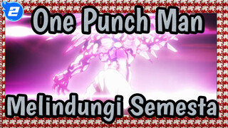 [One Punch Man/Keren] Aku Akan Melindungi Semesta_2