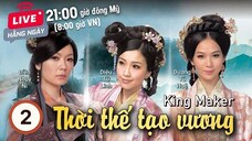 Thời Thế Tạo Vương tập 2 (tiếng Việt) | Lê Diệu Tường, Trịnh Tắc Sĩ, Ngao Gia Niên | TVB 2012