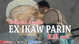 Ex Ikaw Parin - Kill eye (Official Audio)