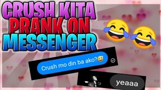 CRUSH KITA PRANK ON MESSENGER