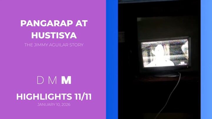 DMM: Pangarap at Hustisya - The Jimmy Aguilar Story - January 10, 2026 | HIGHLIGHTS 11/11