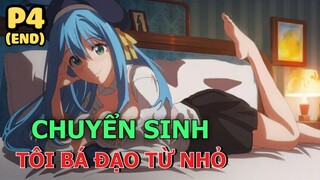 Chuyển Sinh Ở Vạch Đích - Tôi Bá Đạo Từ Nhỏ (P4) - Tóm Tắt Anime Hay