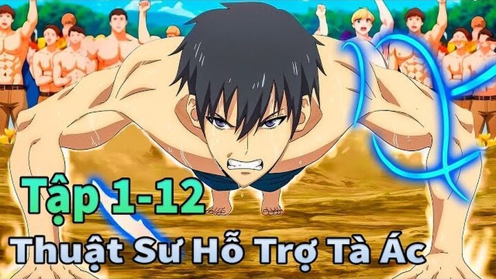 ALL IN ONE | Thoại Thuật Sư Hỗ Trợ Cực Ác | Tập 1-12