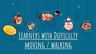 Learners with Difficulty in Moving_Walking