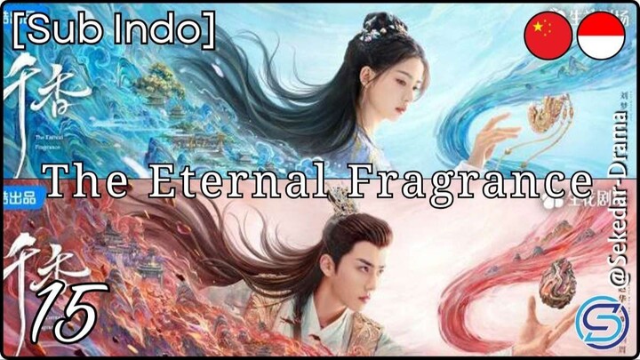 [Sub Indo] ⊷⊷⊷─ T̾h̾e̾ E̾t̾e̾r̾n̾a̾l̾ F̾r̾a̾g̾r̾a̾n̾c̾e̾ ─⊶⊶⊶ – Eps. 15 (2026)