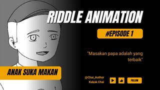 " ANAK INI MEMUJI MASAKAN PAPANYA, TAPI PAPANYA MALAH SEDIH MENDENGARNYA "(RIDDLE ANIMATION)