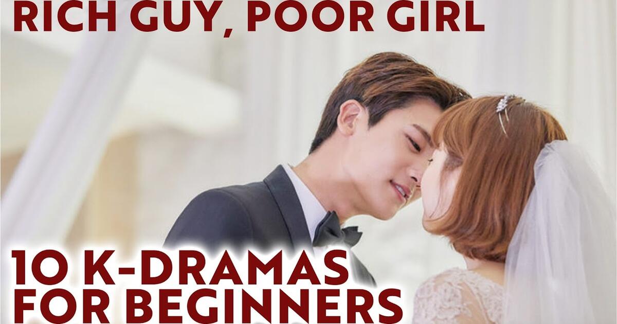 Dating a poor korean 2022 guy 2018 best girl drama rich Rich Guy