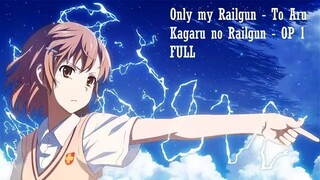 Only my Railgun - To Aru Kagaru no Railgun - Opening  OP 1 FULL