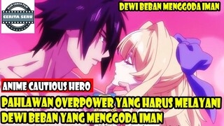 PAHLAWAN OVERPOWER YANG HARUS MELAYANI DEWI BEBAN YANG MENGGODA IMAN - ALUR CERITA ANIME OVERPOWER