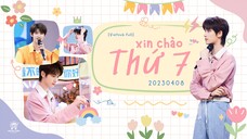 [Vietsub Full]《Xin Chào Thứ 7》(20230408)