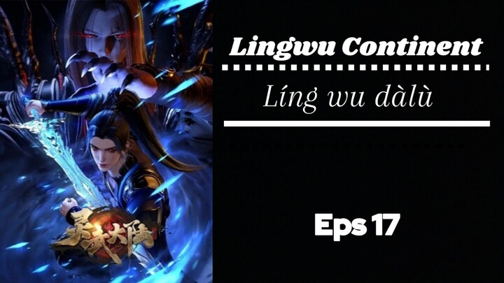 Lingwu Continent Eps 17 Sub indo