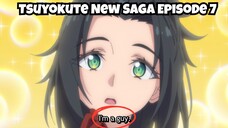 Tsuyokute New Saga Episode 7: Cowok Kayak Cewek!?