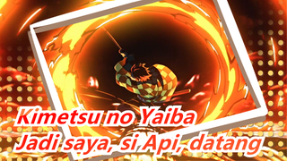 Kimetsu no Yaiba|[High Didepan] Jadi Aku, Sang Api, Datang