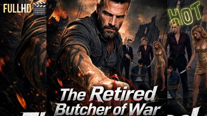 The Retired Butcher Of War FULL