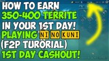 HOW TO EARN 350 - 400 TERRITE IN YOUR FIRST DAY PLAYING NI NO KUNI? (FREE TO PLAY)