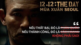 12.12: The Day MÙA XUÂN SEOUL: "THẤT BẠI là PHẢN QUỐC. THÀNH CÔNG là CÁCH MẠNG. KHÔNG PHẢI SAO!"