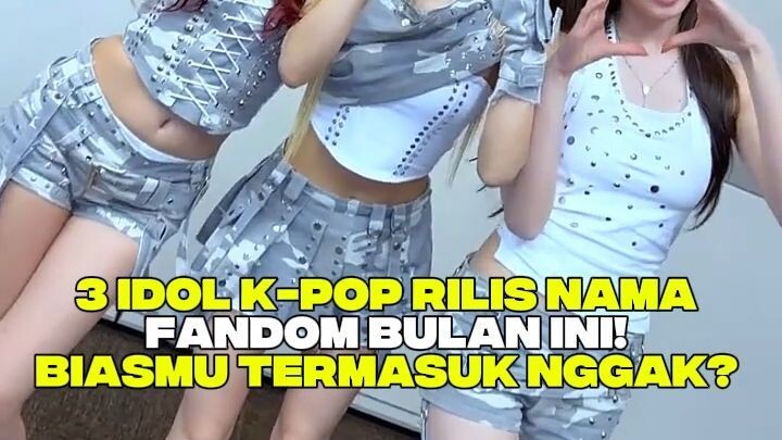 3 Idol K-Pop Rilis Nama Fandom Bulan Ini! Biasmu Termasuk Nggak? 🔥