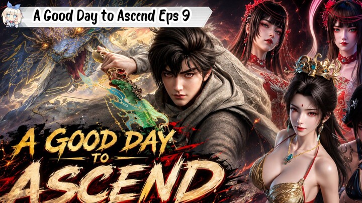A Good Day to Ascend Episode 9