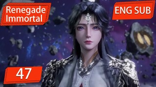ENG SUB | Renegade Immortal [EP47 Part1] english