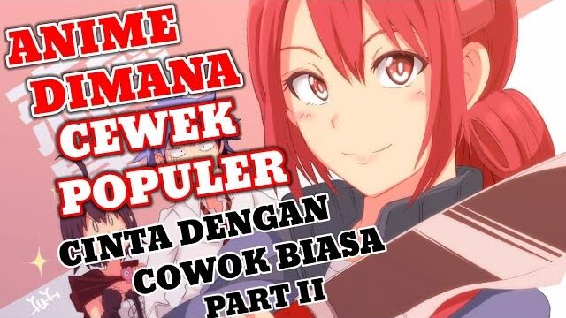 10 ANIME DIMANA CEWEK POPULER JATUH CINTA SAMA COWO BIASA