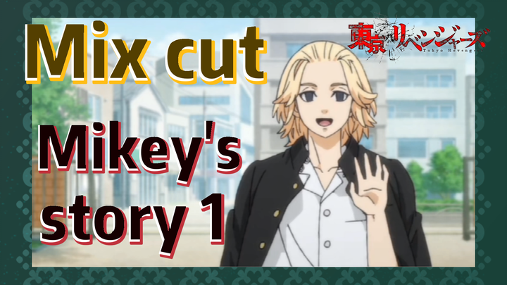 [Tokyo Revengers]  Mix cut | Mikey's story 1