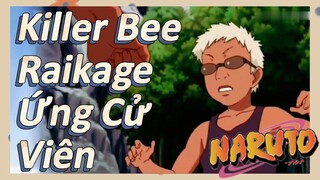 Killer Bee Raikage Ứng Cử Viên