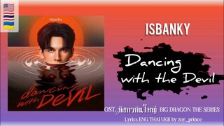 [294] ISBANKY - Dancing With The Devil Ost มังกรกินใหญ่ Big Dragon The Series | Lyrics ENG THAI UKR