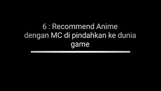 recomend anime MC di pindahkan ke dunia game./part.1