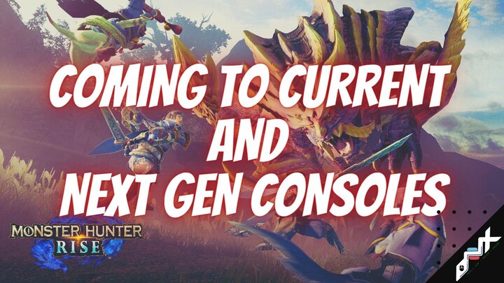 Monster Hunter Rise Coming to Current & Next Gen Consoles
