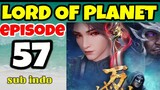 lord of planet wan yu feng shen episode 57 sub indo