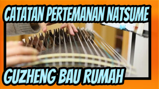 Catatan Pertemanan Natsume|[Guzheng]Musik-Bau Rumah