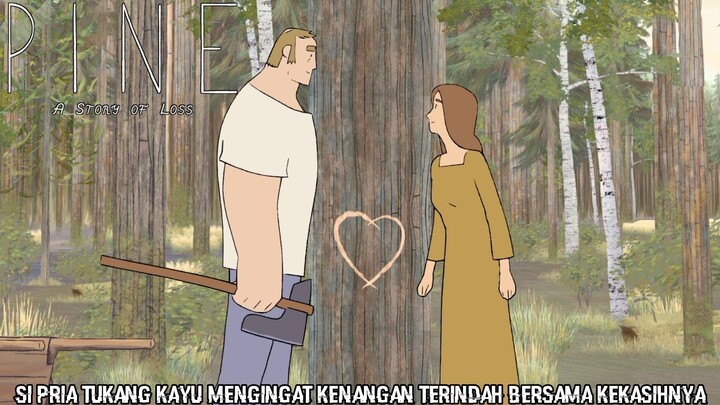 Kenangan Yang Sangat Indah Si Pria Tukang Kayu Bersama Kekasihnya |Pine: A Story Of Loss Part 2
