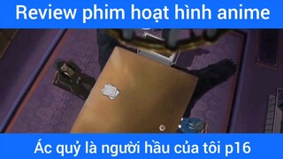 Ác quỷ là người hầu của tôi p16